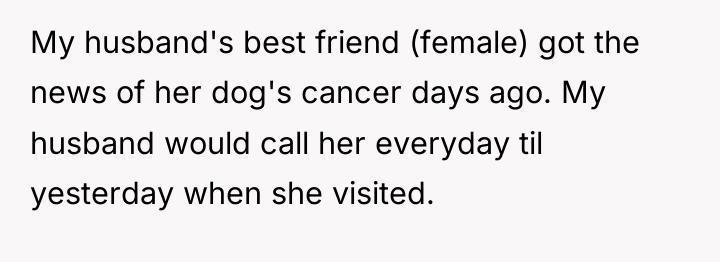 My husband's best friend (female) got the news of her...