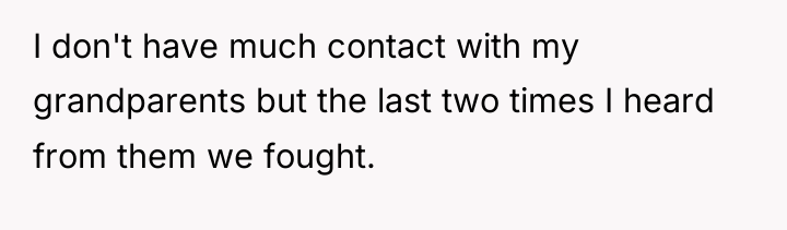 I don't have much contact with my grandparents but the...