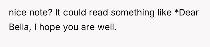 nice note? It could read something like *Dear Bella, I...
