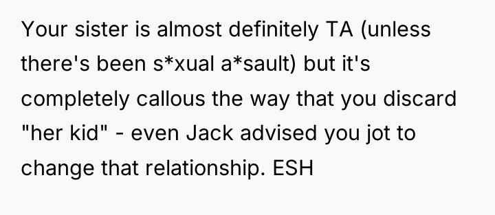 Your sister is almost definitely TA (unless there's been s*xual...