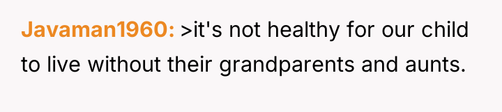 Javaman1960 >it's not healthy for our child to live without...