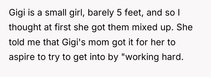 Gigi is a small girl, barely 5 feet, and so...