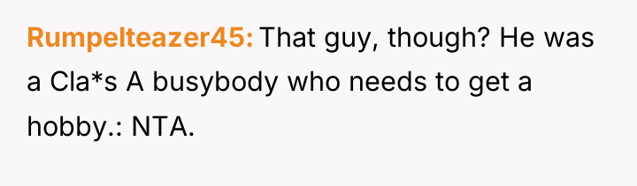 Rumpelteazer45 That guy, though? He was a Cla*s A busybody...