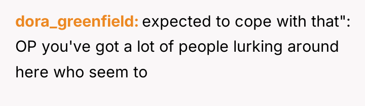 dora_greenfield expected to cope with that": OP you've got a...