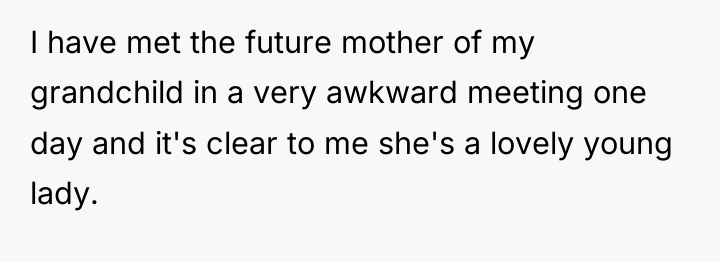 I have met the future mother of my grandchild in...