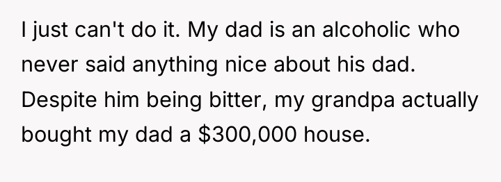 I just can't do it. My dad is an alcoholic...