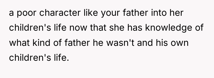 a poor character like your father into her children's life...