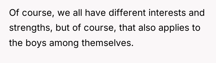 Of course, we all have different interests and strengths, but...