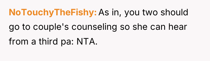 NoTouchyTheFishy As in, you two should go to couple's counseling...