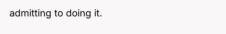 admitting to doing it.