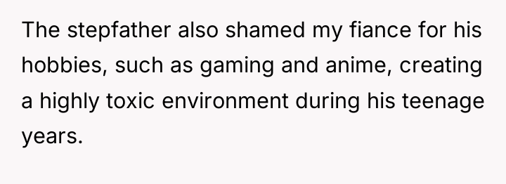 The stepfather also shamed my fiance for his hobbies, such...