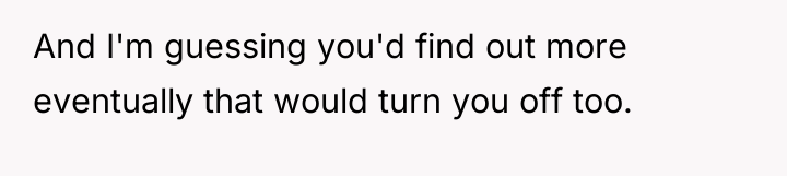 And I'm guessing you'd find out more eventually that would...