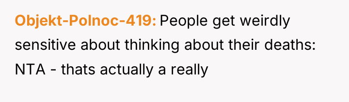 Objekt-Polnoc-419 People get weirdly sensitive about thinking about their deaths:...