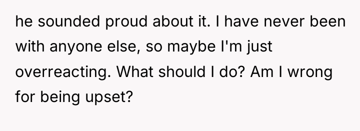 he sounded proud about it. I have never been with...