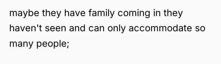 maybe they have family coming in they haven't seen and...