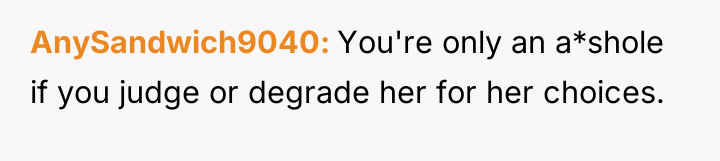 AnySandwich9040 You're only an a*shole if you judge or degrade...