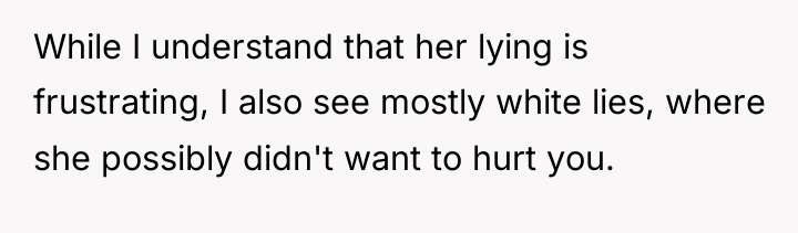 While I understand that her lying is frustrating, I also...