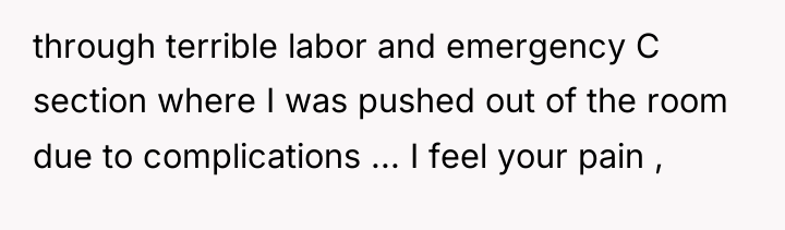 through terrible labor and emergency C section where I was...
