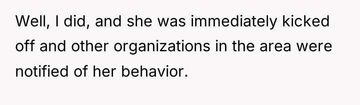 Well, I did, and she was immediately kicked off and...
