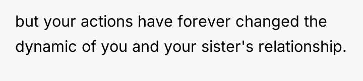 but your actions have forever changed the dynamic of you...