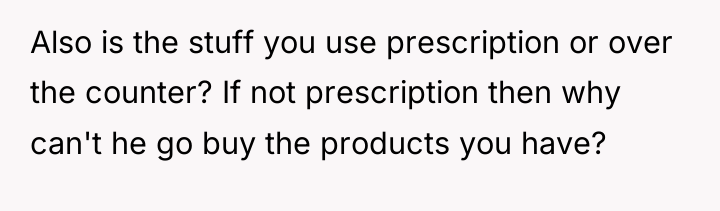 Also is the stuff you use prescription or over the...