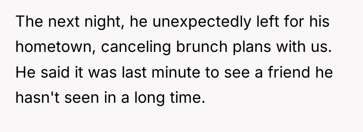 The next night, he unexpectedly left for his hometown, canceling...