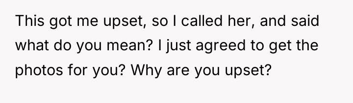 This got me upset, so I called her, and said...