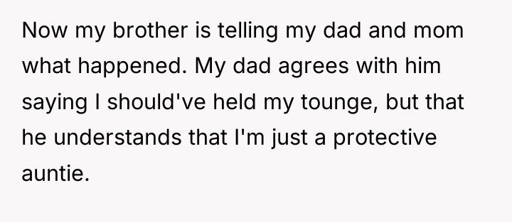 Now my brother is telling my dad and mom what...