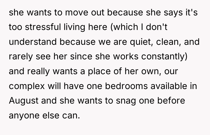 she wants to move out because she says it's too...