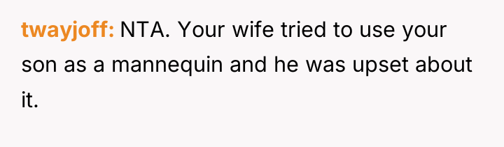 twayjoff NTA. Your wife tried to use your son as...