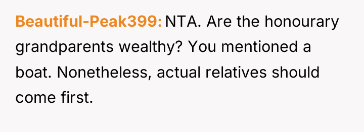 Beautiful-Peak399 NTA. Are the honourary grandparents wealthy? You mentioned a...