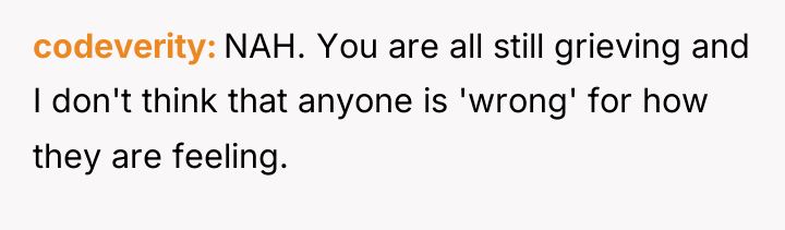codeverity NAH. You are all still grieving and I don't...