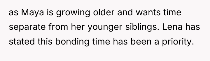as Maya is growing older and wants time separate from...