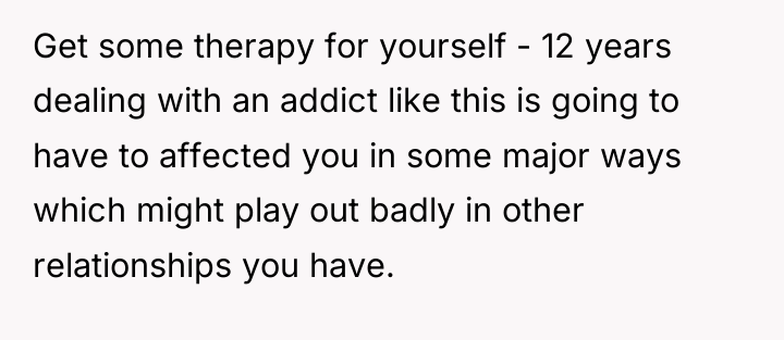 Get some therapy for yourself - 12 years dealing with...