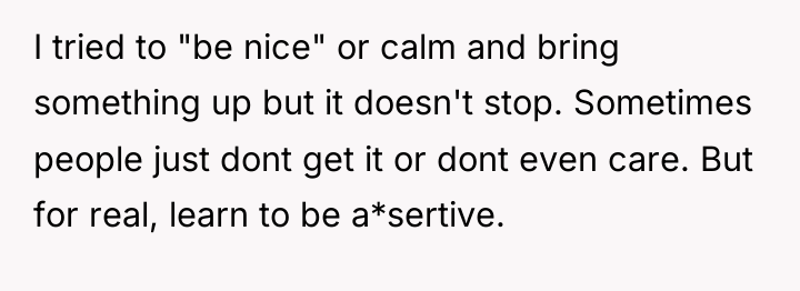 I tried to "be nice" or calm and bring something...