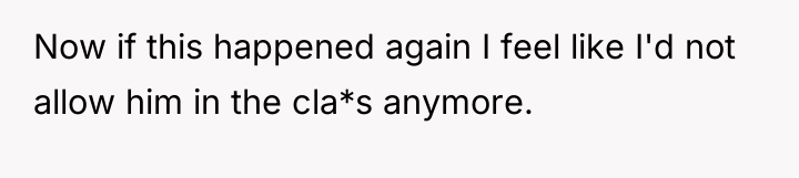 Now if this happened again I feel like I'd not...