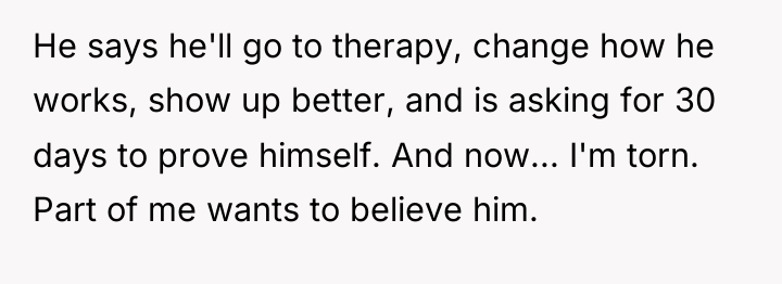 He says he'll go to therapy, change how he works,...