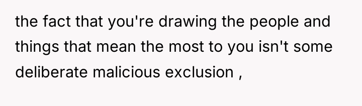 the fact that you're drawing the people and things that...