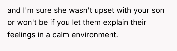 and I'm sure she wasn't upset with your son or...