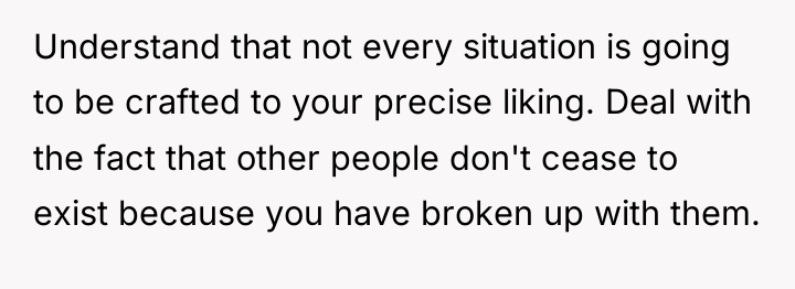 Understand that not every situation is going to be crafted...