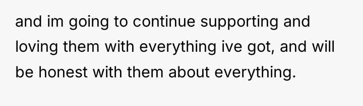 and im going to continue supporting and loving them with...
