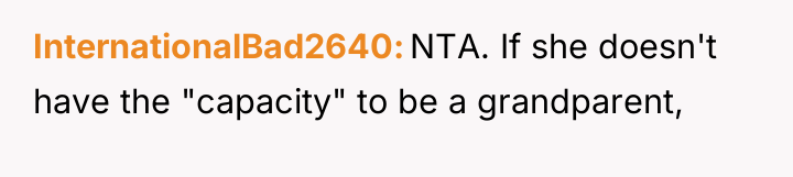 InternationalBad2640 NTA. If she doesn't have the "capacity" to be...