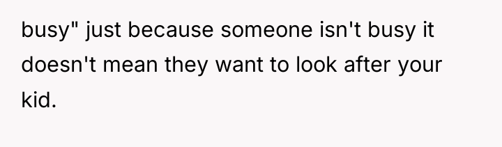 busy" just because someone isn't busy it doesn't mean they...
