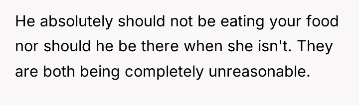 He absolutely should not be eating your food nor should...