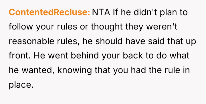 ContentedRecluse NTA If he didn't plan to follow your rules...