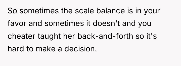 So sometimes the scale balance is in your favor and...
