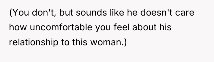 (You don't, but sounds like he doesn't care how uncomfortable...