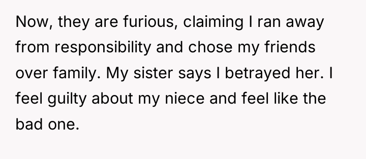 Now, they are furious, claiming I ran away from responsibility...
