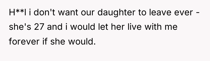 H**l i don't want our daughter to leave ever -...