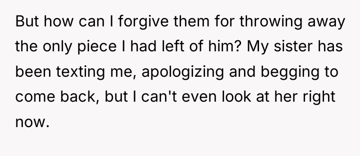 But how can I forgive them for throwing away the...